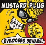 Mustard Plug - Evildoers Beware!