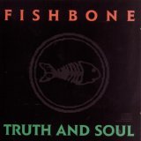 Fishbone - Truth And Soul
