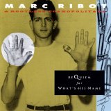 Marc Ribot & Rootless Cosmopolitans - Requiem for What's-His-Name