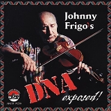Johnny Frigo - DNA Exposed!