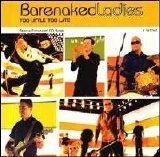 Barenaked Ladies - Too Little Too Late [Single] [ECD]