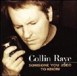Collin Raye - Someone You Used To Know [Single]