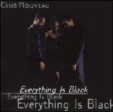 Club Nouveau - Everything Is Black