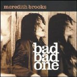 Meredith Brooks - Bad Bad One