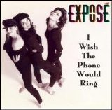 Exposé - I Wish The Phone Would Ring [Maxi Single]