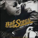Bob Seger - Wait For Me [Single]