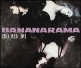 Bananarama - Only Your Love [Maxi Single]