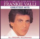 Frankie Valli - Can't Take My Eyes Off You: Frankie Valli Greatest Hits