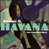 Kenny G - Havana "Extended Mixes" [Maxi Single]