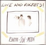 Love And Rockets - Earth, Sun, Moon