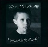 John Cougar Mellencamp - Trouble No More