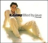 K.D. Lang - Lifted By Love [Maxi Single]