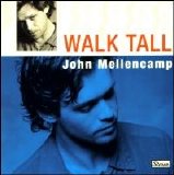 John Cougar Mellencamp - Walk Tall [Single]