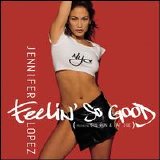 Jennifer Lopez - Feelin' So Good [Single]