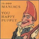 10,000 Maniacs - You Happy Puppet [EP]