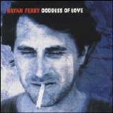 Bryan Ferry - Goddess Of Love [Single]