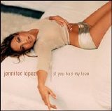 Jennifer Lopez - If You Had My Love [Single]
