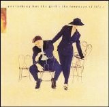 Everything But The Girl - The Language Of Life