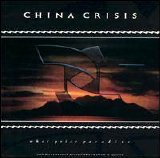China Crisis - What Price Paradise