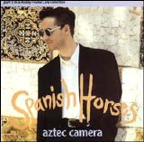 Aztec Camera - Spanish Horses [EP]
