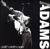 Bryan Adams - Live! Live! Live!