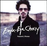 Eagle-Eye Cherry - Present/Future
