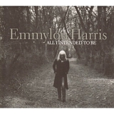 Emmylou Harris - All I Intended To Be