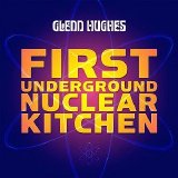 Glenn Hughes - First Underground Nuclear Kitchen