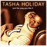 Tasha Holiday - Just The Way You Like It