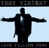 Tony Vincent - Love Falling Down
