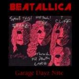 Beatallica - Garage Dayz Nite