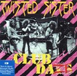 Twisted Sister - Club Daze. Vol.1