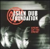 Asian Dub Foundation - Enemy of the Enemy
