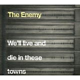 The Enemy - We'll Live and Die in These Towns