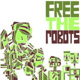 Free the Robots - Free the Robots