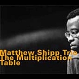 Matthew Shipp Trio - The Multiplication Table