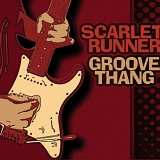 Scarlet Runner - Groove Thang