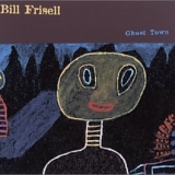 Bill Frisell - Ghost Town