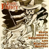 Fahey, John - Death Chants, Breakdowns and Military Waltzes