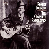 Robert Johnson - The Complete Recordings