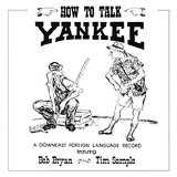 Bob Bryant and Tim Sample - How To Talk Yankee