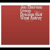 Jon Eberson Group - Dreams That Went Astray
