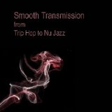 Various artists - Smooth Transmission  from Trip Hop to Nu Jazz
