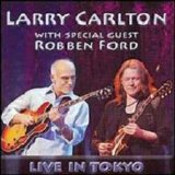 Larry Carlton - Live In Tokyo (With Spec. Gst. Robben Ford)
