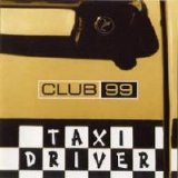 CLUB 99 - TAXI DRIVER