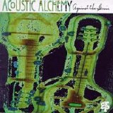 Acoustic Alchemy - Against The Grain