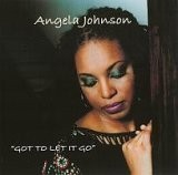 Angela Johnson - Got to Let It Go