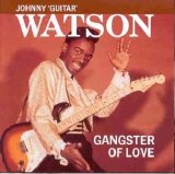 Johnny Guitar Watson - Gangster Of Love - The Best Of Johnny Guitar Watson