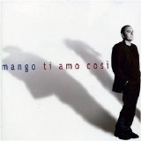 Mango - Ti Amo Così
