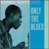 Sonny Stitt - Only the Blues